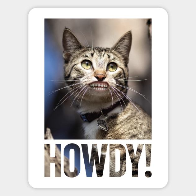 Cat with human baby teeth saying 'Howdy!' Sticker by I-dsgn